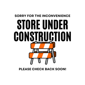 Sorry for the inconvenience, store under construction. Please check back soon.